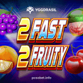 2 Fast 2 Fruity